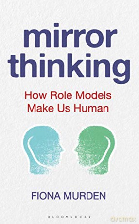 Mirror Thinking: How Role Models Make Us Human (Bloomsbury Sigma) - Fiona Murden [KSIĄŻKA]