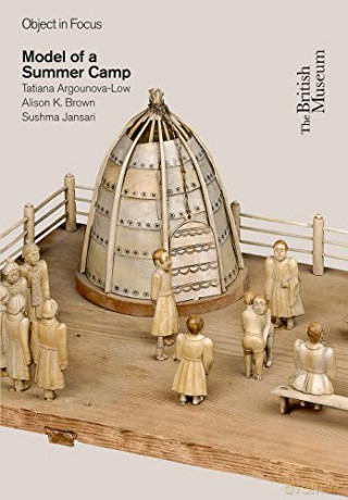 Model of a Summer Camp (Object in Focus) - Tatiana Argounova-Low [KSIĄŻKA]