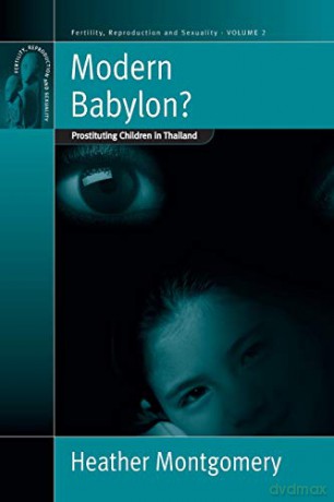 Modern Babylon: Prostituting Children in Thailand: 2 (Fertility, Reproduction and Sexuality: Social and Cultural Perspectives, 2) - Heather Montgomery [KSIĄŻKA]