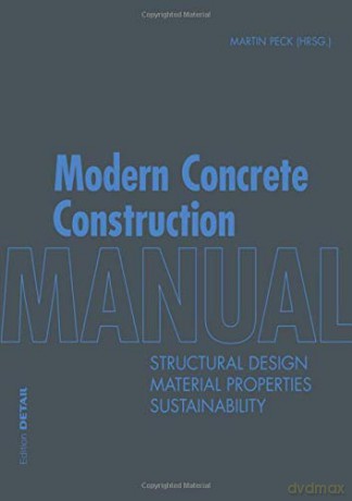 Modern Concrete Construction Manual: Structural Design, Material Properties, Sustainability (DETAIL Construction Manuals) - Martin Peck [KSIĄŻKA]