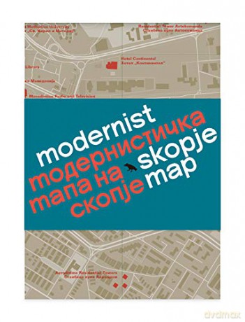 Modernist Skopje Map: Guide to Modernist and Brutalist architecture in Skopje - in English and Macedonian; - Ana Ivanovska Deskova [KSIĄŻKA]