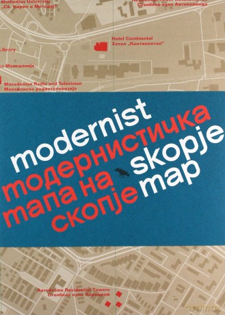 Modernist Skopje Map: Guide to Modernist and Brutalist architecture in Skopje - in English and Macedonian; - Ana Ivanovska Deskova [KSIĄŻKA]