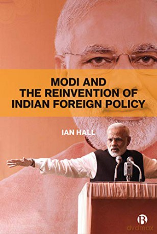 Modi and the Reinvention of Indian Foreign Policy - Ian Hall [KSIĄŻKA]