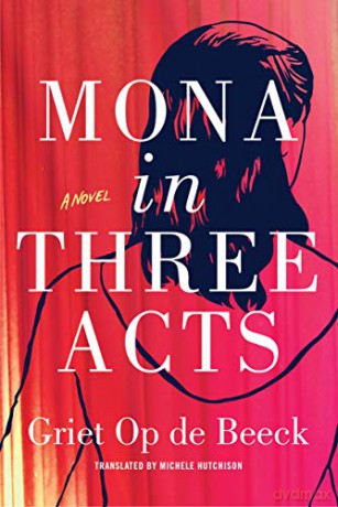 Mona in Three Acts - Griet Op de Beeck [KSIĄŻKA]