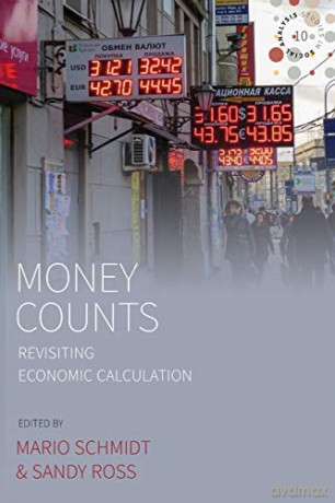 Money Counts: Revisiting Economic Calculation (Studies in Social Analysis): 10 - Mario Schmidt [KSIĄŻKA]