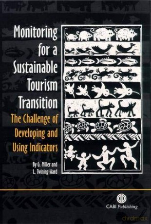 Monitoring for a Sustainable Tourism Transition: The Challenge of Developing and Using Indicators - Graham Miller [KSIĄŻKA]