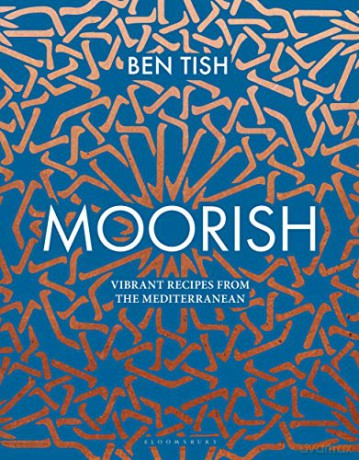 Moorish: Vibrant recipes from the Mediterranean - Ben Tish [KSIĄŻKA]