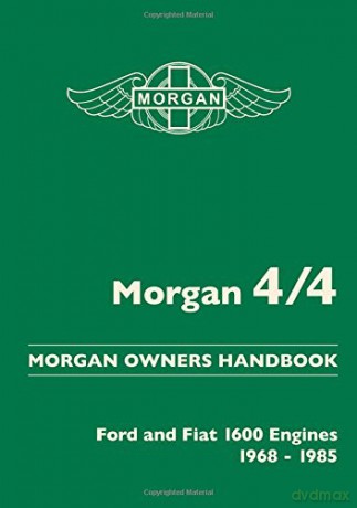 Morgan 4/4. Morgan Owners Handbook. Ford and Fiat 1600 Engines 1968-1985 (Handbooks) [KSIĄŻKA]
