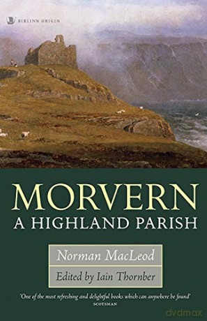 Morvern: A Highland Parish - Norman MacLeod [KSIĄŻKA]