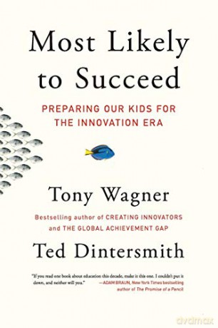 Most Likely to Succeed: Preparing Our Kids for the Innovation Era - Tony Wagner [KSIĄŻKA]