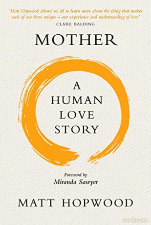 Mother: A Human Love Story (Human Love Stories) - Matt Hopwood [KSIĄŻKA]