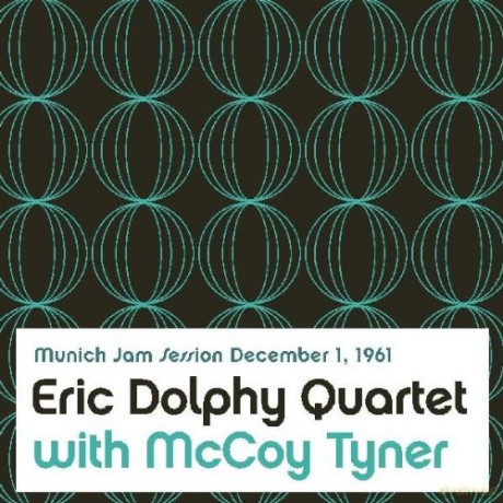 Eric Dolphy Quartet with McCoy Tyner: Munich Jam Session December 1, 1961 [CD]