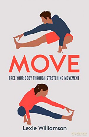 Move: Free your Body Through Stretching Movement - Lexie Williamson [KSIĄŻKA]