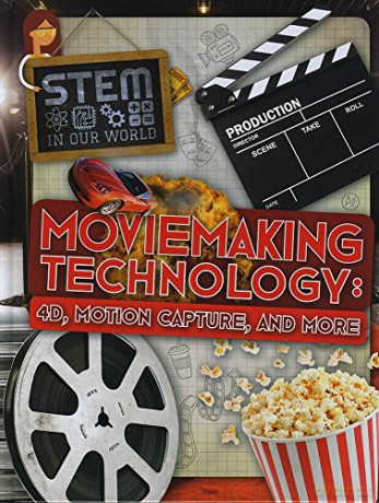 Moviemaking technology: 4D, Motion Capture and More (STEM In Our World) - John Wood [KSIĄŻKA]