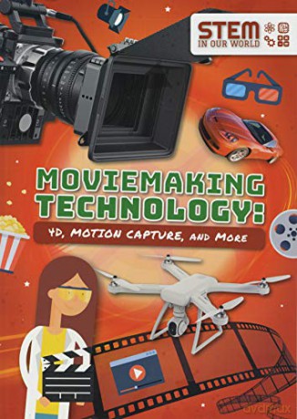 Moviemaking Technology: 4D, Motion Capture and More (STEM in Our World) - John Wood [KSIĄŻKA]