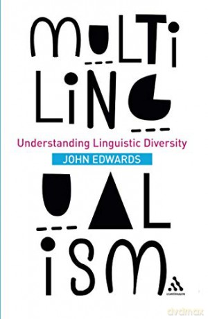 Multilingualism: Understanding Linguistic Diversity - John Edwards [KSIĄŻKA]
