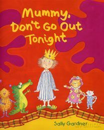Mummy Don't Go Out Tonight - Sally Gardner [KSIĄŻKA]