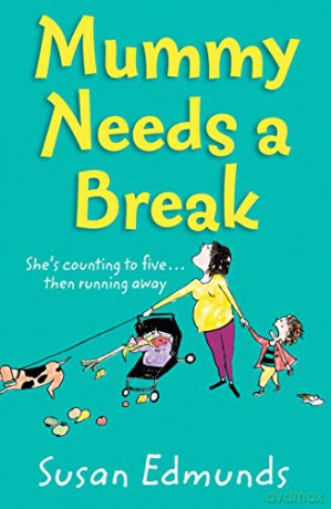 Mummy Needs a Break: A hilarious and relatable summer read that will make you laugh out loud - Susan Edmunds [KSIĄŻKA]