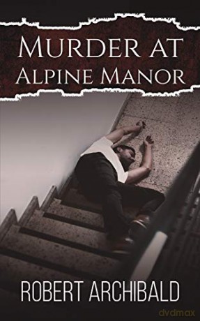 Murder at Alpine Manor - Robert Archibald [KSIĄŻKA]