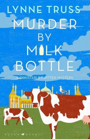Murder by Milk Bottle (A Constable Twitten Mystery) - Lynne Truss [KSIĄŻKA]