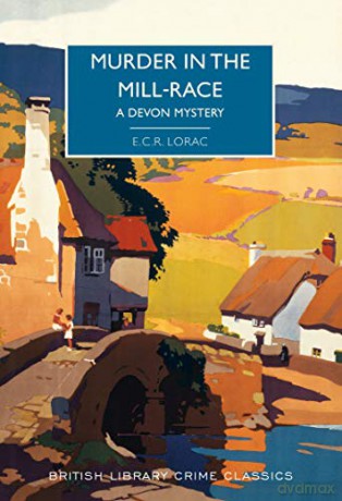 Murder in the Mill-Race: A Devon Mystery (British Library Crime Classics) - E. C. R. Lorac [KSIĄŻKA]