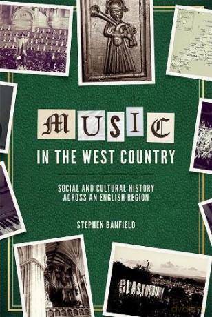 Music in the West Country: Social and Cultural History across an English Region (Music in Britain, 1600-2000): 18 - Stephen Banfield [KSIĄŻKA]