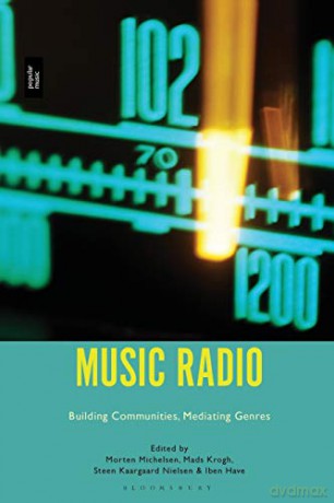 Music Radio: Building Communities, Mediating Genres - Morten Michelsen [KSIĄŻKA]