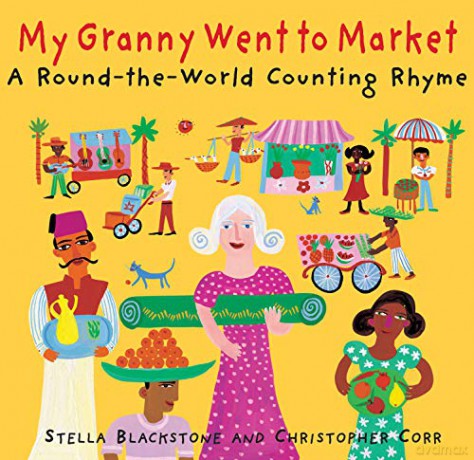 My Granny went to Market: A Round-The-World Counting Rhyme - Stella Blackstone [KSIĄŻKA]