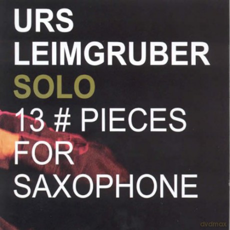 Urs Leimgruber: 13 Pieces for Saxophone [CD]