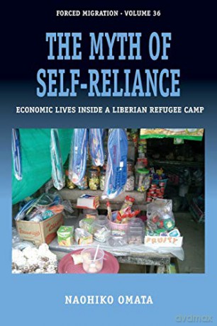 Myth of Self-Reliance: Economic Lives Inside a Liberian Refugee Camp: 36 (Forced Migration, 36) - Naohiko Omata [KSIĄŻKA]