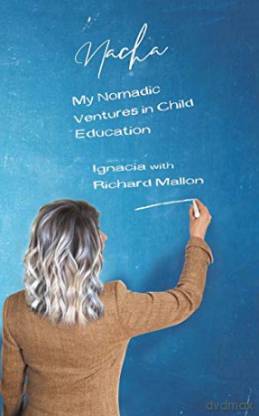 Nacha: My Nomadic Ventures in Child Education - Ignacia with Richard Mallon [KSIĄŻKA]