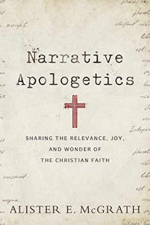 Narrative Apologetics: Sharing the Relevance, Joy, and Wonder of the Christian Faith - McGrath [KSIĄŻKA]