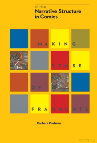 Narrative Structure in Comics: Making Sense of Fragments (Comics Studies Monograph Series): 1 - Barbara Postema [KOMIKS]