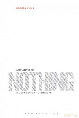 Narratives of Nothing in 20th-Century Literature - Meghan Vicks [KSIĄŻKA]