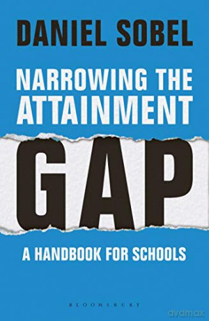Narrowing the Attainment Gap: A handbook for schools - Daniel Sobel [KSIĄŻKA]