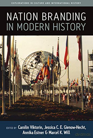 Nation Branding in Modern History: 9 (Explorations in Culture and International History, 9) - Carolin Viktorin [KSIĄŻKA]