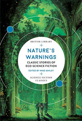 Nature's Warnings: Classic Stories of Eco-Science Fiction (British Library Science Fiction Classics) - Mike Ashley [KSIĄŻKA]