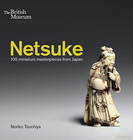 Netsuke: 100 miniature masterpieces from Japan - Noriko Tsuchiya [KSIĄŻKA]