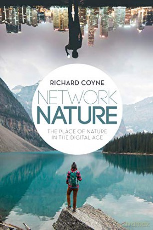 Network Nature: The Place of Nature in the Digital Age - Richard Coyne [KSIĄŻKA]