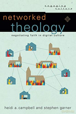 Networked Theology: Negotiating Faith in Digital Culture (Engaging Culture) - Heidi A. Campbell [KSIĄŻKA]