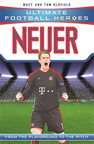 Neuer (Ultimate Football Heroes) - Collect Them All!: From the Playground to the Pitch - Matt, Tom Oldfield [KSIĄŻKA]