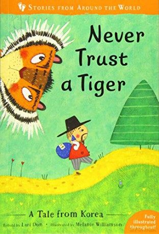Never Trust a Tiger: A Tale from Korea: 3 (Stories from Around the World:) - Lari Don [KSIĄŻKA]