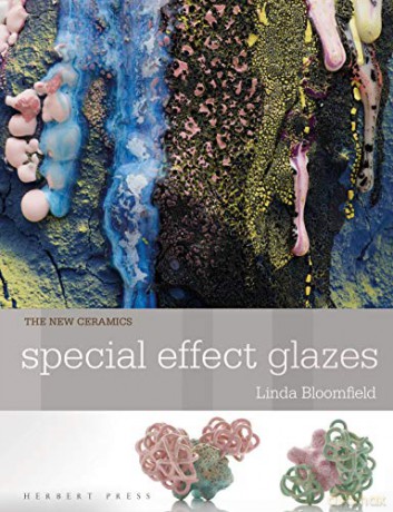 New Ceramics: Special Effect Glazes - Linda Bloomfield [KSIĄŻKA]