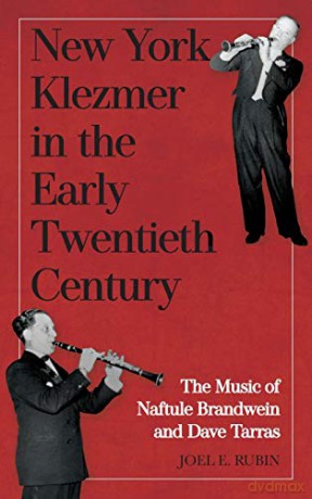 New York Klezmer in the Early Twentieth Century - The Music of Naftule Brandwein and Dave Tarras: VOLUME 9 (Eastman/Rochester Studies Ethnomusicology) - Joel E. Rubin [KSIĄŻKA]
