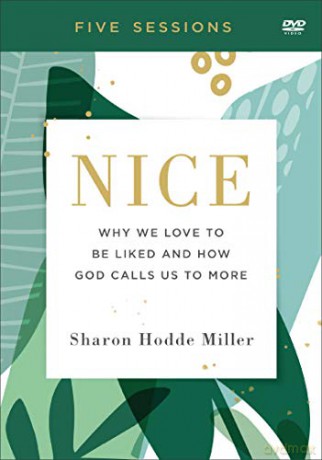 Nice: Why We Love to Be Liked and How God Calls Us to More (DVD) - Sharon Hodde Miller [KSIĄŻKA]