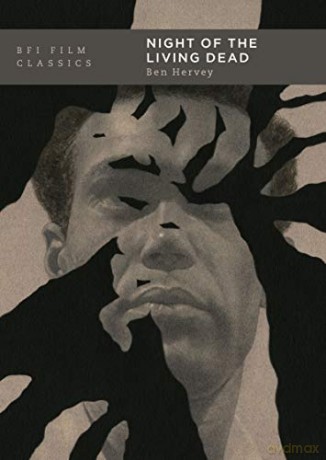 Night of the Living Dead (BFI Film Classics) - Ben Hervey Film historian, screenwriter UK [KSIĄŻKA]