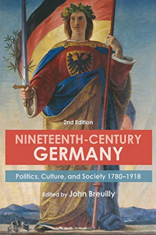 Nineteenth-Century Germany: Politics, Culture, and Society 1780-1918 - Professor John Breuilly [KSIĄŻKA]