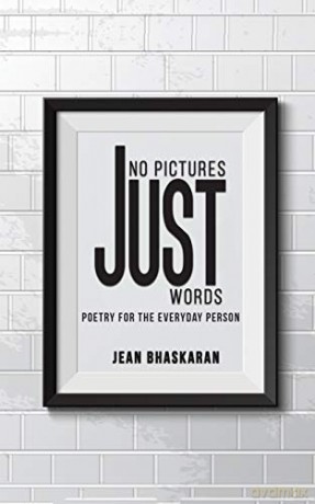 No Pictures, Just Words: Poetry for the Everyday Person - Jean Bhaskaran [KSIĄŻKA]