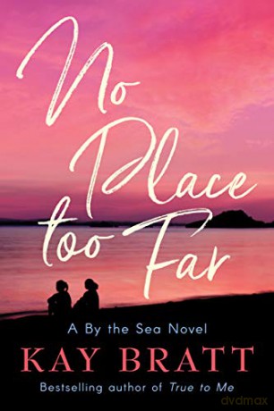 No Place Too Far: 2 (A By the Sea Novel) - Kay Bratt [KSIĄŻKA]