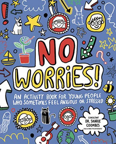 No Worries! Mindful Kids: An activity book for children who sometimes feel anxious or stressed - Dr. Sharie Coombes Ed.D MA (PsychPsych) DHypPsych(UK) Senior QHP B.Ed. [KSIĄŻKA]